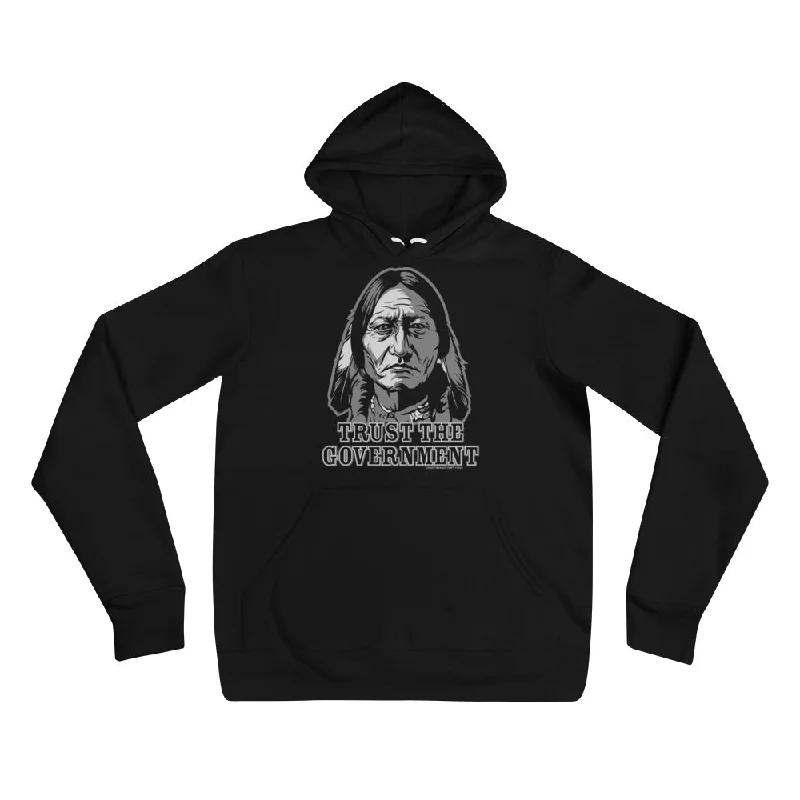 Trust the Government Sitting Bull Unisex hoodie Graphic Hoodie Design Print