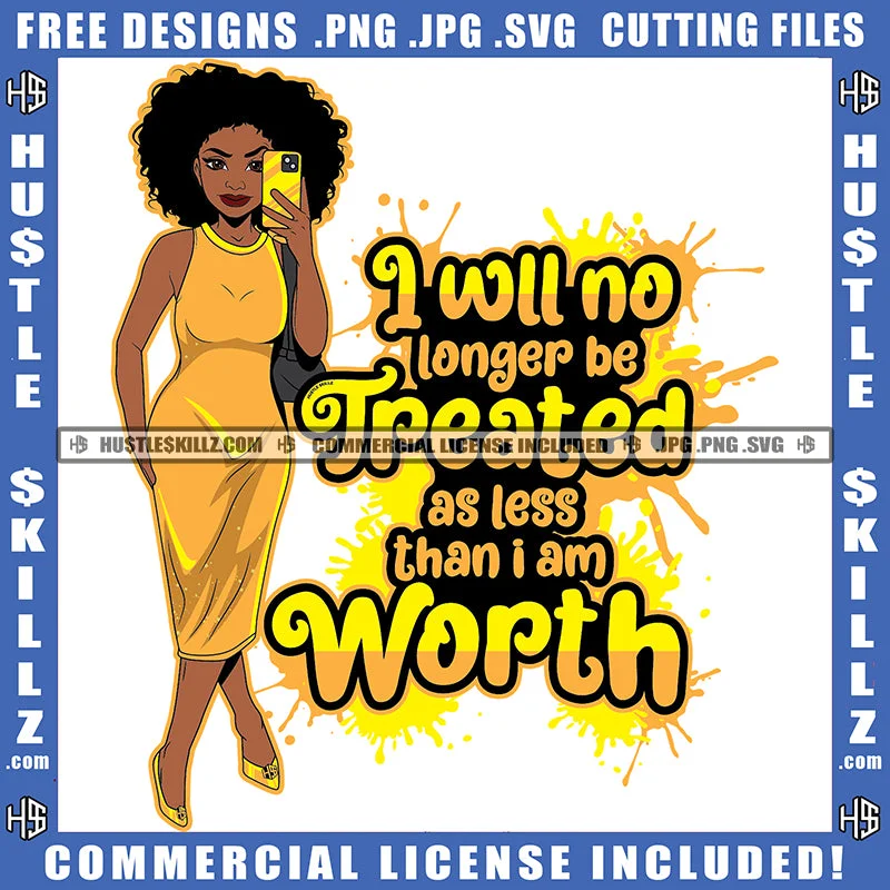 I Will No Longer Be Treated As Less Than I Am Worth Quote Color Vector African American Woman Curly Hair Design Element Nubian Woman Holding Phone On Party Dress Hustler Hustling SVG JPG PNG Vector Clipart Cricut Cutting Files Tunics Brand named I Will No Longer Be Treated As Less Than I Am Worth Quote Color Vector African American Woman Curly Hair Design Element Nubian Woman Holding Phone On Party Dress Hustler Hustling SVG JPG PNG Vector Clipart Cricut Cutting Files Tunics Brand named