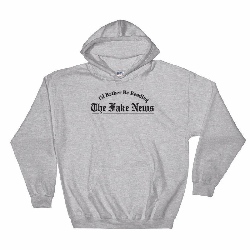 I'd Rather Be Reading the Fake News Hooded Sweatshirt Hoodie with Hem Embroidery Detailed Premium I'd Rather Be Reading the Fake News Hooded Sweatshirt Hoodie with Hem Embroidery Detailed Premium